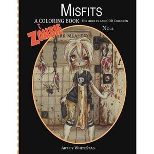 Misfits A Zombie Coloring Book for Adults and Odd Children Art by White Stag --